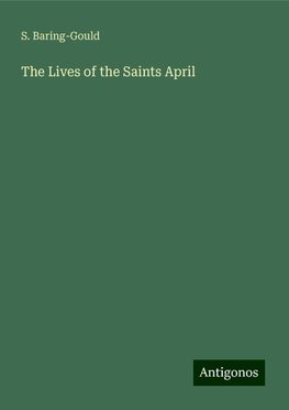 The Lives of the Saints April