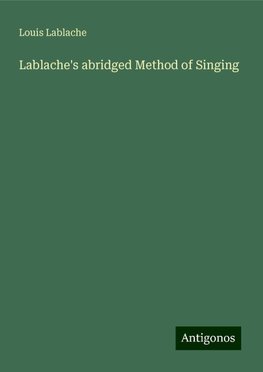 Lablache's abridged Method of Singing