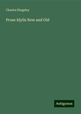 Prose Idylls New and Old