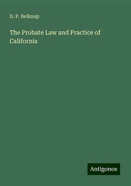 The Probate Law and Practice of California