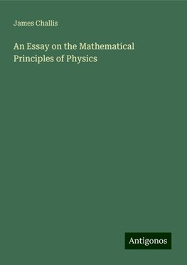 An Essay on the Mathematical Principles of Physics