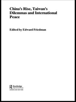 Friedman, E: China's Rise, Taiwan's Dilemma's and Internatio