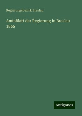 AmtsBlatt der Regierung in Breslau 1866