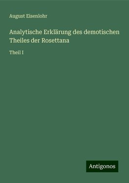 Analytische Erklärung des demotischen Theiles der Rosettana