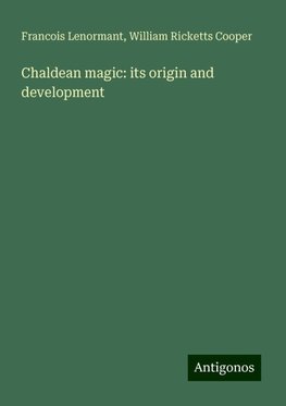 Chaldean magic: its origin and development