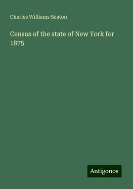 Census of the state of New York for 1875