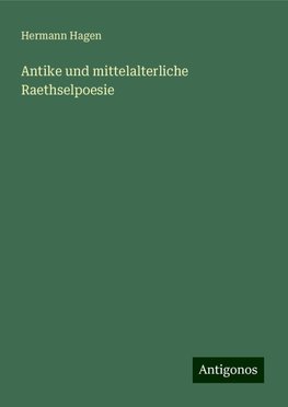 Antike und mittelalterliche Raethselpoesie