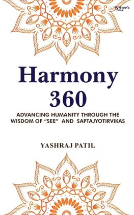 Harmony 360 - Advancing Humanity through the Wisdom of "SEE" and Saptajyotirvikas