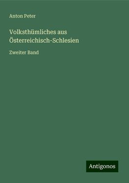 Volksthümliches aus Österreichisch-Schlesien