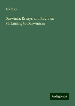 Darwinia: Essays and Reviews Pertaining to Darwinism