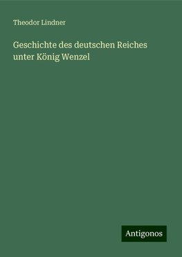 Geschichte des deutschen Reiches unter König Wenzel