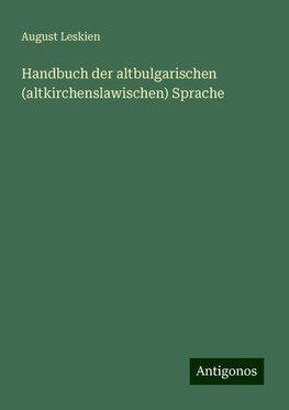 Handbuch der altbulgarischen (altkirchenslawischen) Sprache