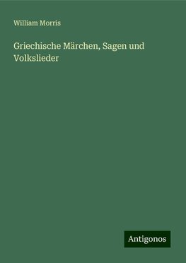 Griechische Märchen, Sagen und Volkslieder