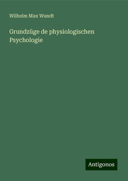 Grundzüge de physiologischen Psychologie