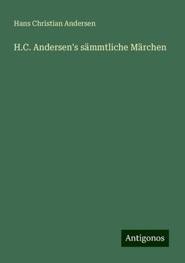 H.C. Andersen's sämmtliche Märchen