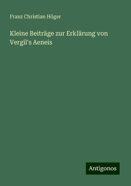 Kleine Beiträge zur Erklärung von Vergil's Aeneis