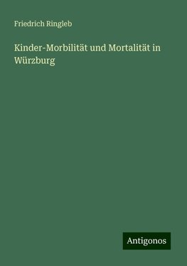 Kinder-Morbilität und Mortalität in Würzburg