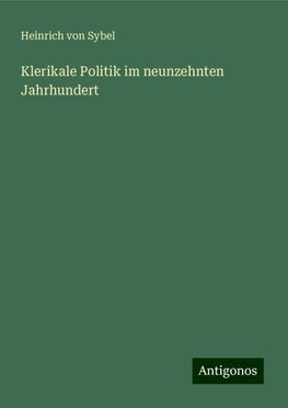 Klerikale Politik im neunzehnten Jahrhundert