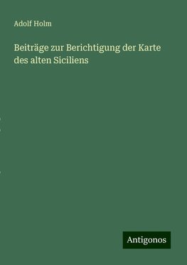 Beiträge zur Berichtigung der Karte des alten Siciliens