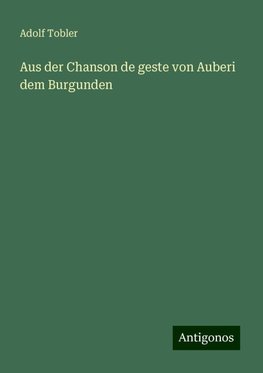 Aus der Chanson de geste von Auberi dem Burgunden