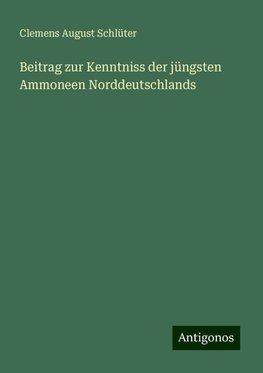 Beitrag zur Kenntniss der jüngsten Ammoneen Norddeutschlands