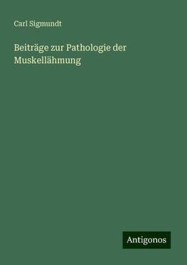 Beiträge zur Pathologie der Muskellähmung