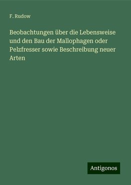 Beobachtungen über die Lebensweise und den Bau der Mallophagen oder Pelzfresser sowie Beschreibung neuer Arten