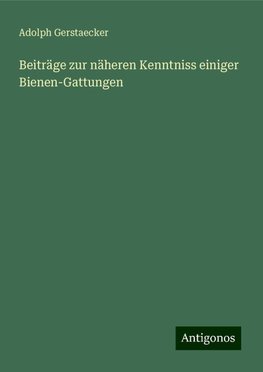 Beiträge zur näheren Kenntniss einiger Bienen-Gattungen