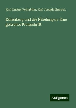 Kürenberg und die Nibelungen: Eine gekrönte Preisschrift