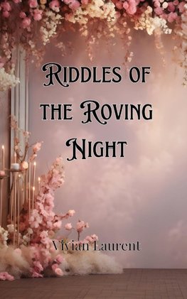 Riddles of the Roving Night