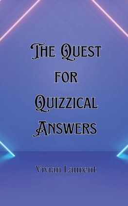 The Quest for Quizzical Answers