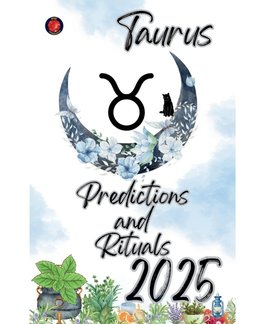 Taurus Predictions  and  Rituals 2025