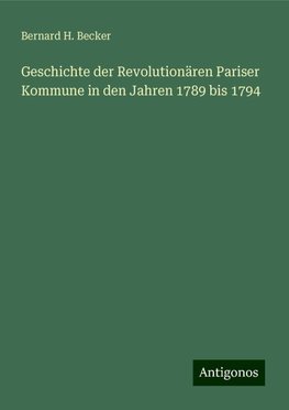 Geschichte der Revolutionären Pariser Kommune in den Jahren 1789 bis 1794