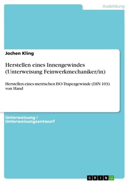 Herstellen eines Innengewindes (Unterweisung Feinwerkmechaniker/in)