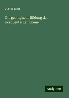 Die geologische Bildung der norddeutschen Ebene