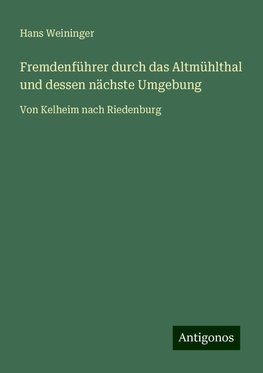 Fremdenführer durch das Altmühlthal und dessen nächste Umgebung