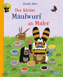 Der kleine Maulwurf als Maler