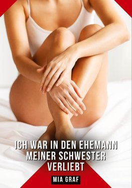 Ich war in den Ehemann meiner Schwester verliebt