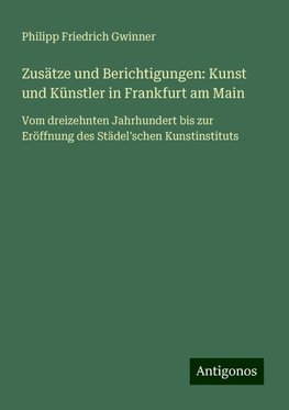 Zusätze und Berichtigungen: Kunst und Künstler in Frankfurt am Main