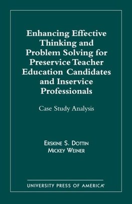 Enhancing Effective Thinking and Problem Solving for Preservice Teacher Education Candidates and Inservice Professionals