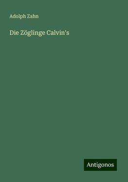 Die Zöglinge Calvin's