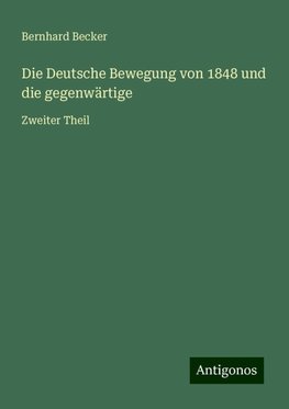 Die Deutsche Bewegung von 1848 und die gegenwärtige