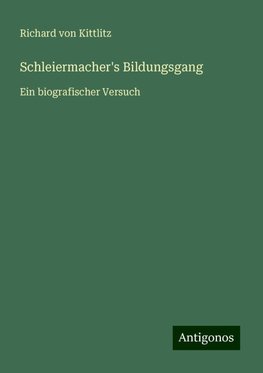 Schleiermacher's Bildungsgang