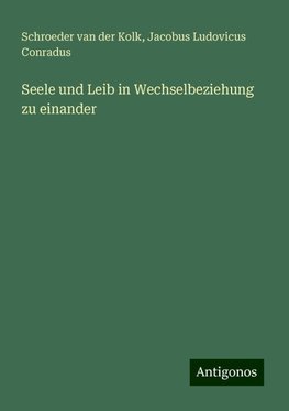 Seele und Leib in Wechselbeziehung zu einander