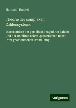 Theorie der complexen Zahlensysteme