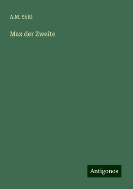 Max der Zweite