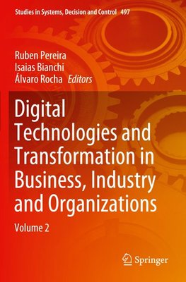 Digital Technologies and Transformation in Business, Industry and Organizations