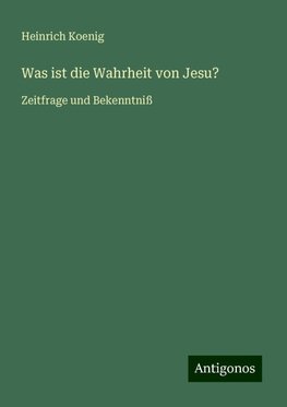 Was ist die Wahrheit von Jesu?