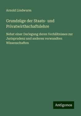 Grundzüge der Staats- und Privatwirthschaftslehre