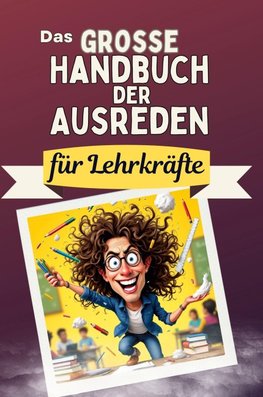 Das große Handbuch der Ausreden für Lehrkräfte